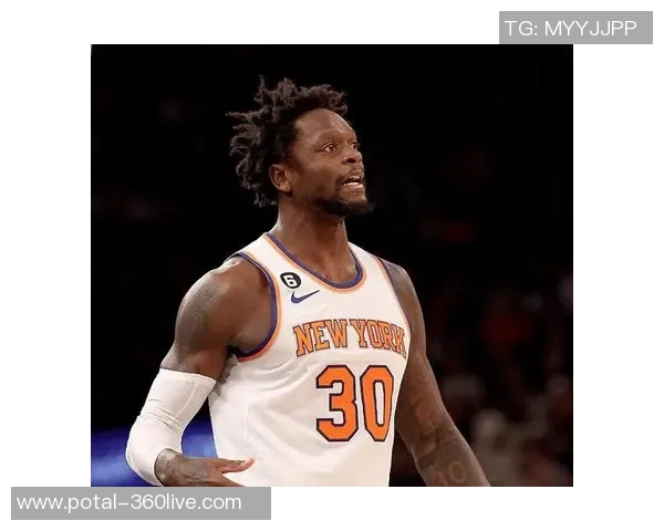 朱利叶斯兰德尔如何在NBA赛场上展现个人风采与团队合作的完美结合